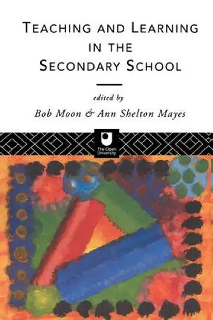 Teaching and Learning in the Secondary School by Ann Shelton Mayes