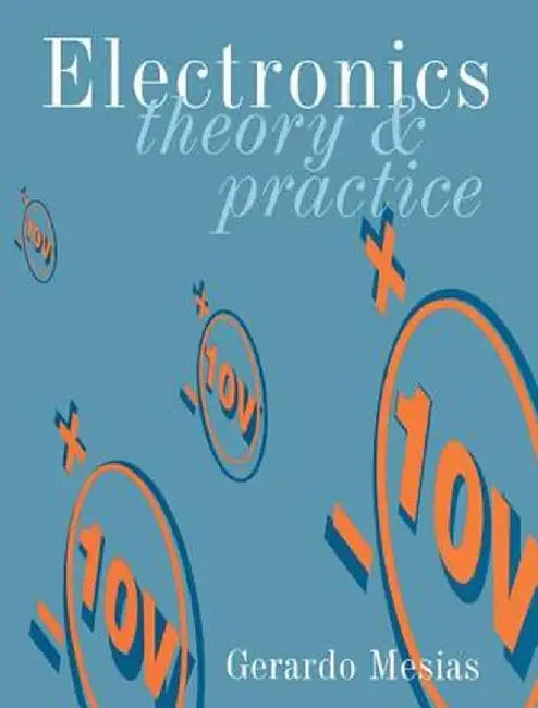 Electronics: Theory and Practice by Gerardo Mesias