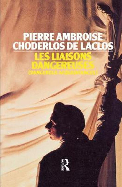 Les Liaisons Dangereuses by Pier Choderlos de Laclos