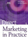 Direct Marketing in Practice by Matthew Housden