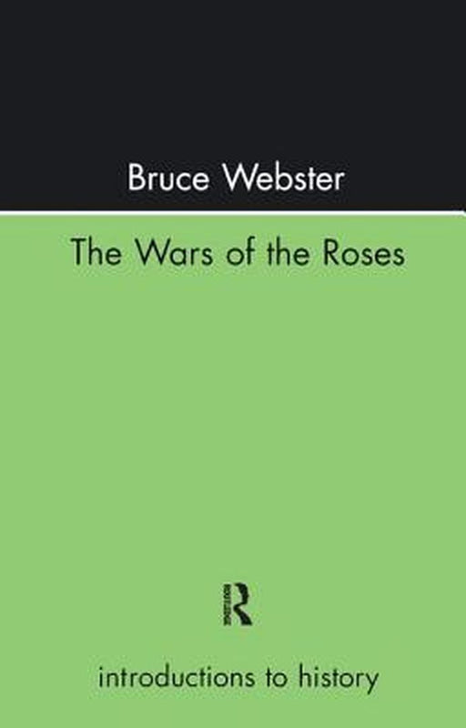 The Wars of the Roses by Mr Bruce Webster