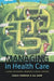 Managing in Health Care: A Guide for Nurses, Midwives and Health Visitors by Lesley Dowding