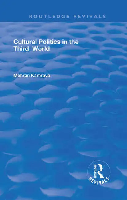 Cultural Politics in the Third World by Kamrava Mehran