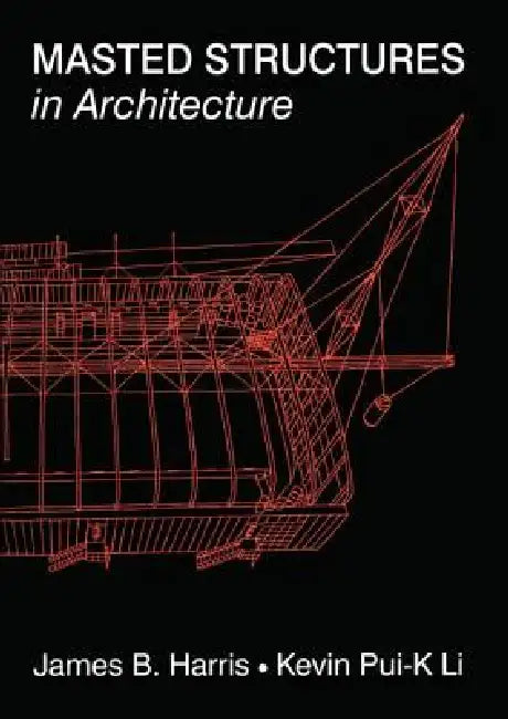 Masted Structures in Architecture by James Harris
