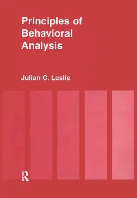 Principles of Behavioural Analysis by Julian C. Leslie