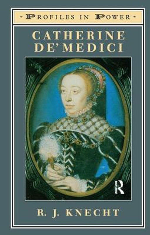 Catherine De'medici by R J Knecht