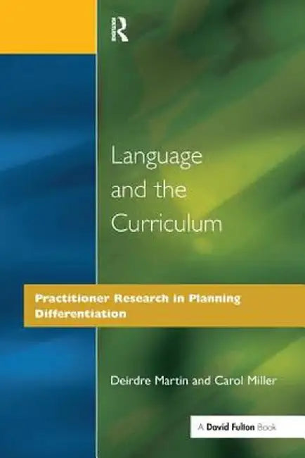 Language and the Curriculum: Practitioner Research in Planning Differentiation by Deirdre Martin
