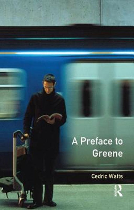 A Preface to Greene by Cedric M.A. Ph.D. Watts