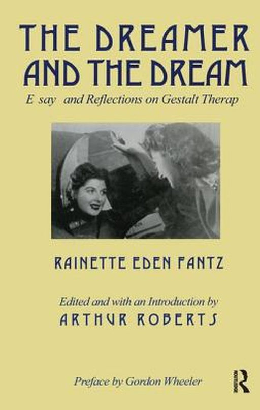 The Dreamer and the Dream: Essays and Reflections on Gestalt Therapy by Rainette E Fantz