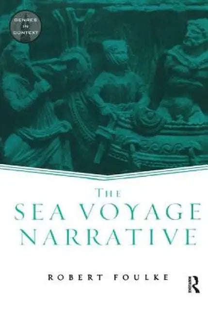 The Sea Voyage Narrative by Robert Foulke
