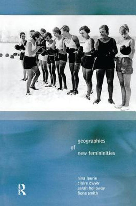 Geographies of New Femininities by Nina Laurie