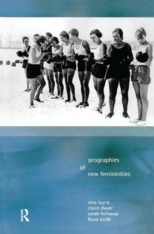 Geographies of New Femininities by Nina Laurie