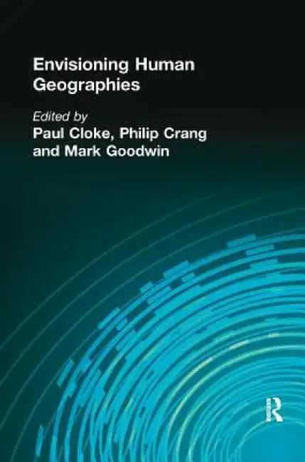 Envisioning Human Geographies by Paul Cloke