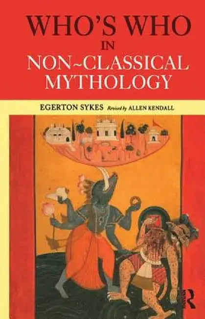 Who's Who in Non-Classical Mythology by Edgerton Skyes