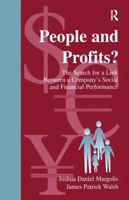People and Profits?: The Search for A Link Between A Company's Social and Financial Performance by Joshua Daniel Margolis