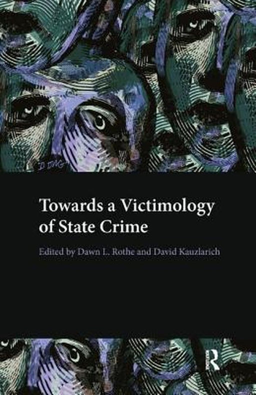 Towards a Victimology of State Crime by Dawn Rothe
