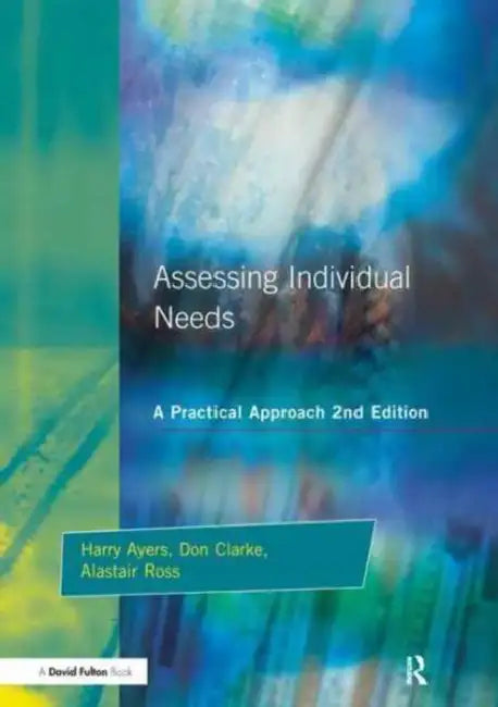 Assessing Individual Needs: A Practical Approach by Ayers Harry