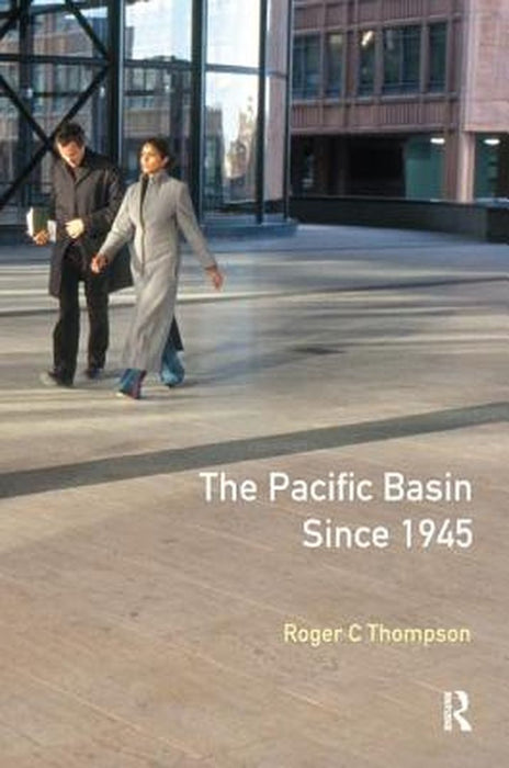 The Pacific Basin Since 1945: An International History by Roger C. Thompson