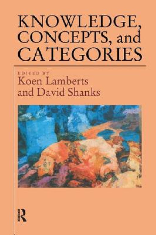 Knowledge Concepts and Categories by Koen Lamberts, David Shanks