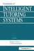 Foundations of Intelligent Tutoring Systems by Martha C. Polson