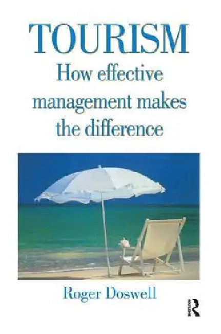 Tourism: How Effective Management Makes the Difference by Roger Doswell