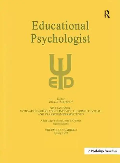 Motivation for Reading: Individual, Home, Textual, and Classroom Perspectives: A Special Issue of Educational Psychologist by Allan Wigfield