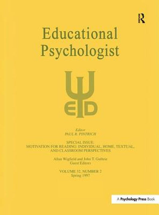 Motivation for Reading: Individual, Home, Textual, and Classroom Perspectives: A Special Issue of Educational Psychologist by Allan Wigfield