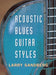 Acoustic Blues Guitar Styles by Larry Sandberg