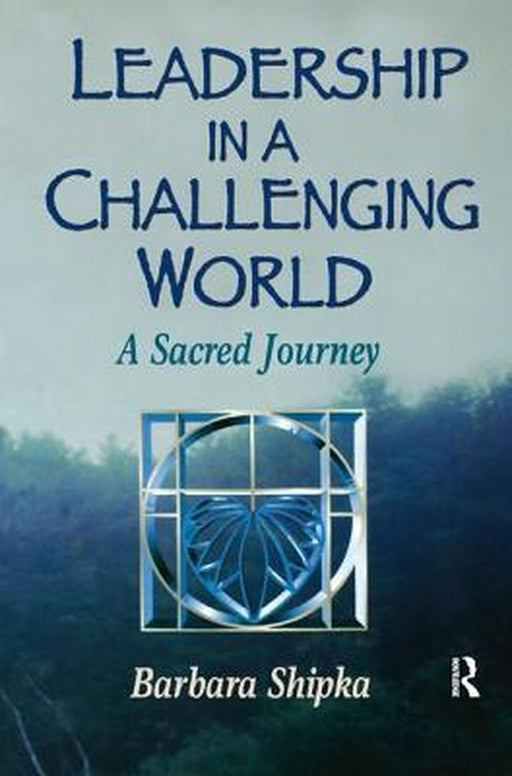 Leadership in a Challenging World by Barbara Shipka