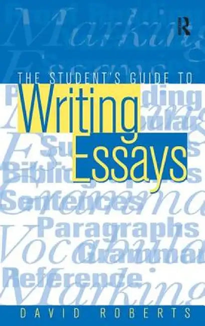 The Student's Guide to Writing Essays by David Roberts