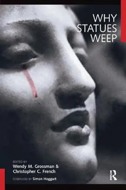 Why Statues Weep: The Best of the Skeptic by Wendy M. Grossman