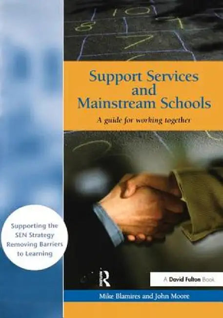 Support Services and Mainstream Schools: A Guide for Working Together by Mike Blamires