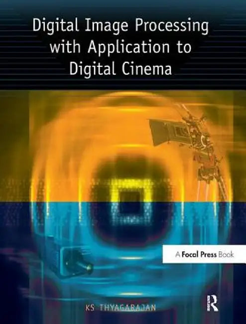 Digital Image Processing with Application to Digital Cinema by KS Thyagarajan