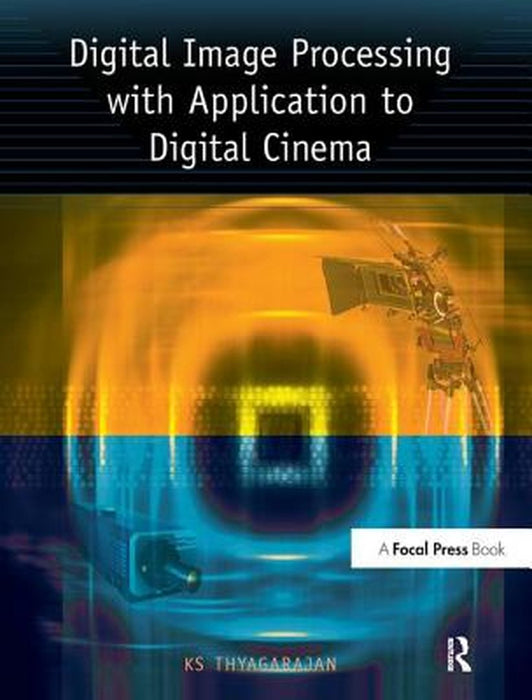 Digital Image Processing with Application to Digital Cinema by KS Thyagarajan