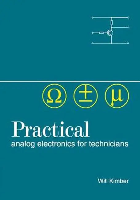Practical Analog Electronics for Technicians by W A Kimber