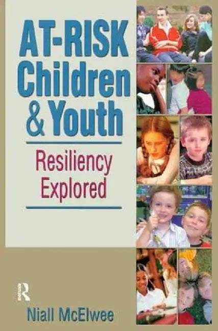 At-Risk Children and Youth: Resiliency Explored by Niall McElwee