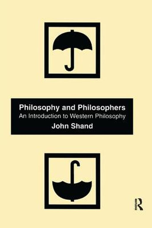 Philosophy and Philosophers: An Introduction to Western Philosophy by John Shand