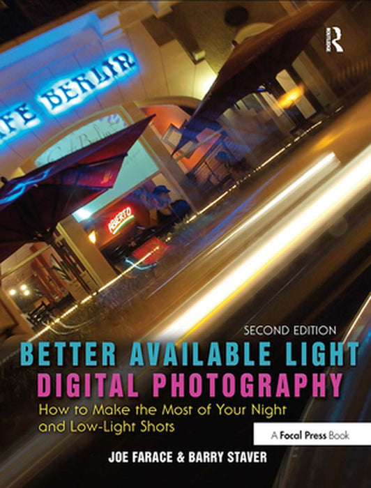 Better Available Light Digital Photography: How to Make the Most of Your Night and Low-Light Shots by Joe Farace