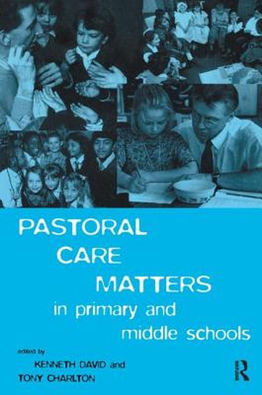 Pastoral Care Matters in Primary and Middle Schools by Tony Charlton