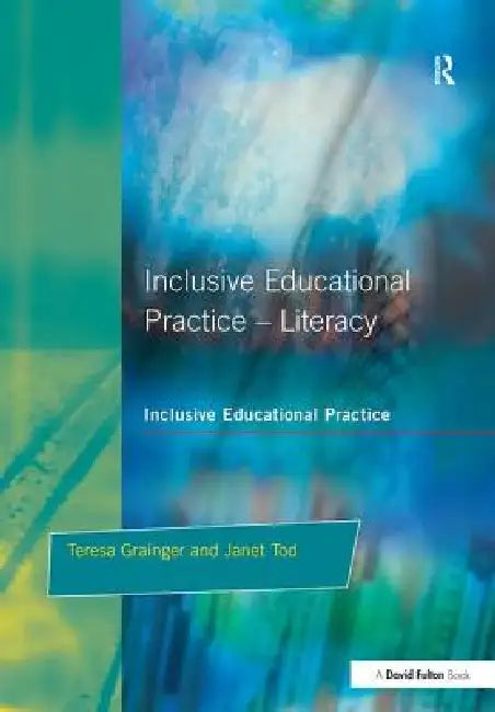 Inclusive Educational Practice Literacy by Teresa Grainger