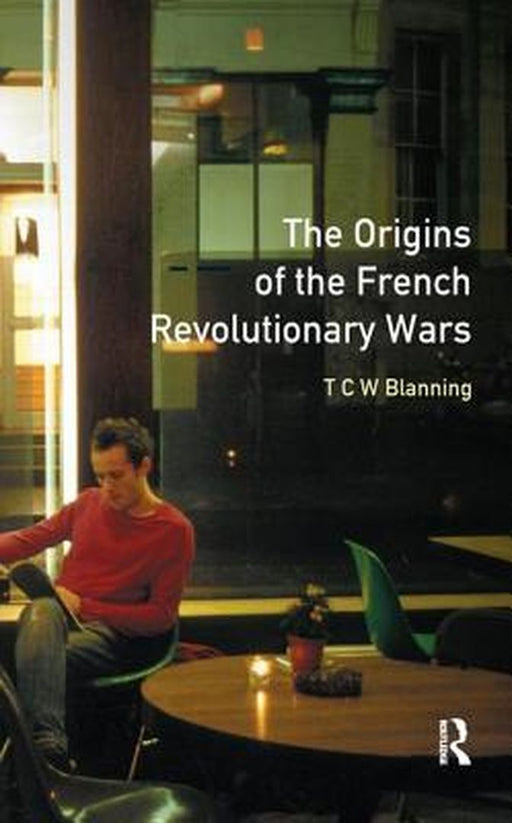 The Origins of the French Revolutionary Wars by T.C.W. Blanning