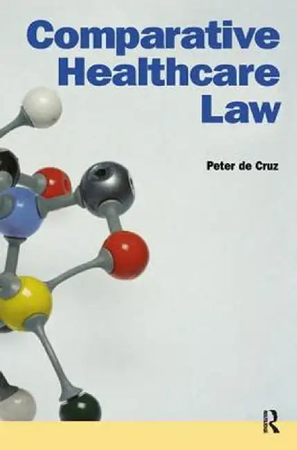 Comparative Healthcare Law by Peter De Cruz