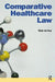 Comparative Healthcare Law by Peter De Cruz