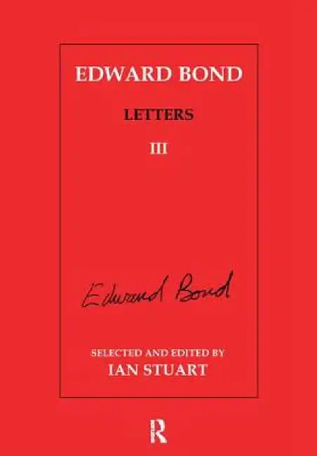Edward Bond: Letters 3 by Ian Stuart