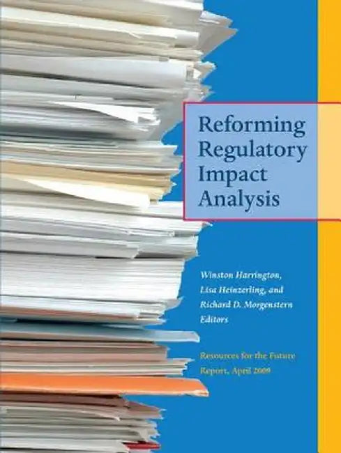 Reforming Regulatory Impact Analysis by Winston Harrington