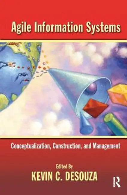 Agile Information Systems by Kevin Desouza