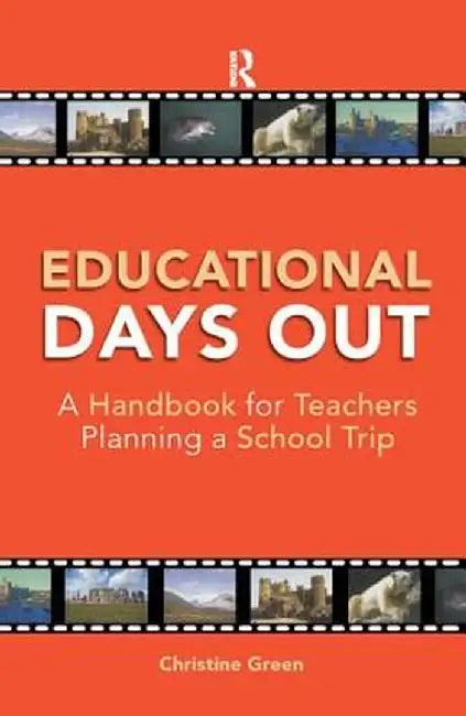 Educational Days Out: A Handbook for Teachers Planning a School Trip by Christine Green