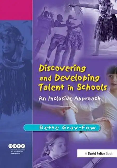 Discovering and Developing Talent in Schools: An Inclusive Approach by Bette Gray-Fow
