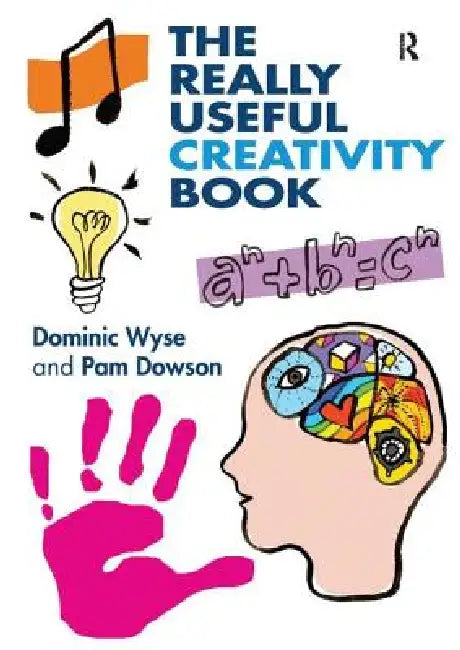 The Really Useful Creativity Book by Dominic Wyse