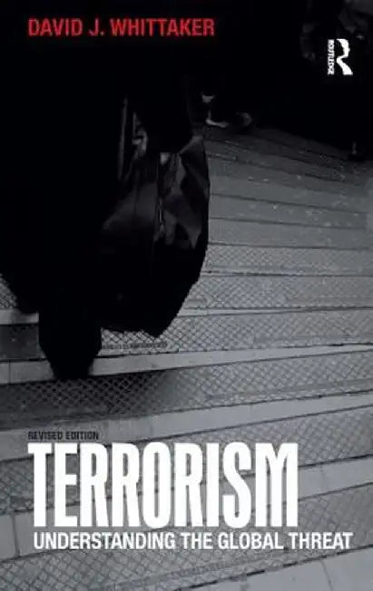 Terrorism: Understanding the Global Threat by David Whittaker